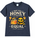 Not All Honey Is Created Equal T-Shirt